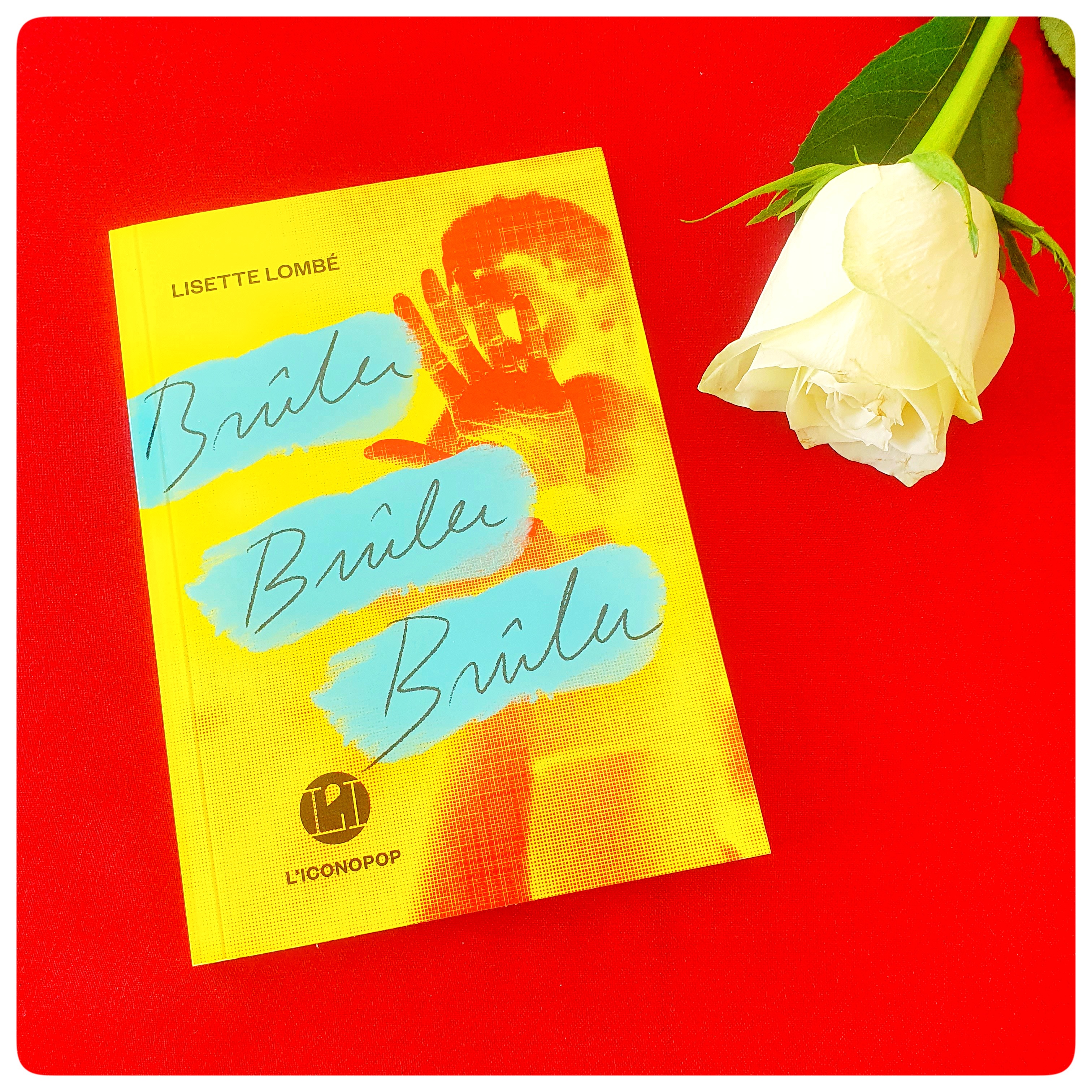 Brûler, Brûler, Brûler